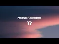Pink Sweat$, Hanin Dhiya - 17 (Lyrics)