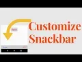 how to make customize snackbar in android
