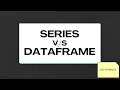 Pandas Series Pandas Dataframe Difference between Series and DataFrame