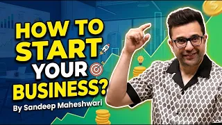 How To Start Your Business? By Sandeep Maheshwari | Hindi