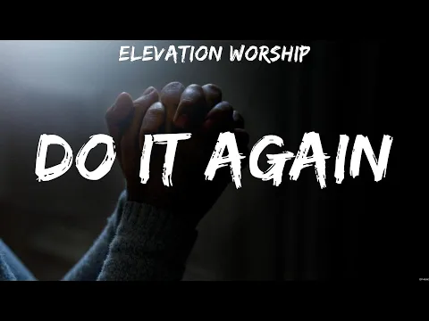 Download MP3 Elevation Worship - Do It Again (Lyrics) Cory Asbury, Hillsong Worship, Chris Tomlin