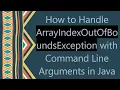 How to Handle ArrayIndexOutOfBoundsException with Command Line Arguments in Java