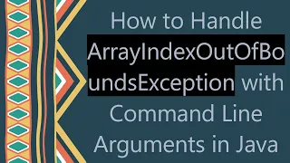 How to Handle ArrayIndexOutOfBoundsException with Command Line Arguments in Java