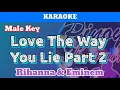 Download Lagu Love The Way You Lie Part 2 (Karaoke : Male Key)