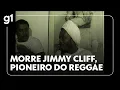 Lagu Jornal Hoje: Morre o cantor jamaicano Jimmy Cliff, pioneiro do reggae #g1