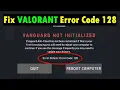 How to Fix Valorant Error Code 128 in Windows