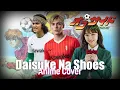 Download Lagu Daisuke Na Shoes - Opening Anime Offside Cover Music #anime #opening