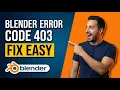 Blender Error Code 403 Fix Easy Step-By-Step Guide