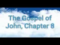Gospel of John Chapter 8 NKJV - Embracing Forgiveness and the Light of the World