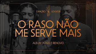 Canção e Louvor - O Raso não me Serve Mais | Fogo e Renovo