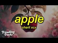 Download Lagu Charli xcx - Apple (Lyrics) i think the apple's rotten right to the core