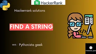 Find a string HackerRank-18 Pythonista - Geek CodeWithMe Shravanthi