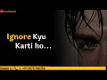 Lagu Ignore kyu karti ho 😢💔 | sad whatsapp status | shayari status | ignore status | Ak Channel |
