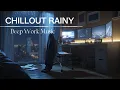 Download Lagu Rainy Night Deep Work Music ~ Ultimate Focus \u0026 Productivity Beats