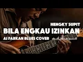 Lagu 🎶 Bila Engkau Izinkan — Hengky Supit | Ai Farkan Blues Cover