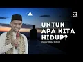 Download Lagu Ternyata begini ! memangnya Untuk apa sih kita hidup? Ustadz Abdul Shomad