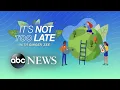 It s Not Too Late with Ginger Zee Preserving nature and history
