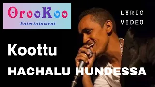 Hachalu Hundessa Koottu Lyric Video Best Oromo Love Music 