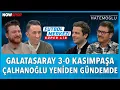 Galatasaray - Kasımpaşa Maç Sonu | | Ersin Düzen, Uğur Karakullukçu, Veli Yiğit, Erbatur Ergenekon