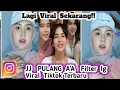 Download Lagu FILTER IG JJ VIRAL TIKTOK TERBARU DJ PULANG AA