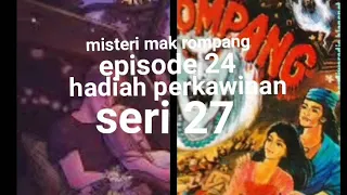 Download Misteri mak rompang episode 24 hadiah perkawinan seri 27 MP3