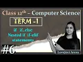 TERM 1 - Complete 12th Computer Science if if else Nested if if elif statements Part 6