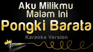 Pongki Barata - Aku Milikmu Malam Ini (Karaoke Version)