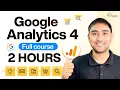 Google Analytics 4 Tutorial for Beginners Complete 2 Hour Course
