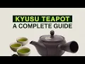 What is a Kyusu Teapot Kyusu Brewing Guide and Kyusu Tokoname Benefits
