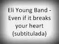 Eli Young Band - Even If It Breaks Your Heart (subtitulado al español)