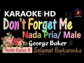 Download Lagu Karaoke Don't Forget Me - George Baker (Ver. EPR) male tone || HD Quality.