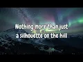 Silhouette on the Hill - Paris Paloma (Lyrics)