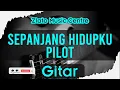 Download Lagu Sepanjang Hidupku - Pilot No Gitar