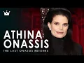 Athina Onassis RETURNS A Dynasty s Final Heir is Back