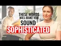 Improve Your Vocabulary to Sound MORE Articulate Sophisticated