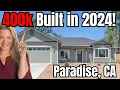 Brand New in Paradise CA in the 400K Property Tours May 2024