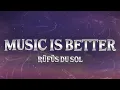 Download Lagu RÜFÜS DU SOL - Music is Better (Lyrics)