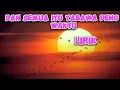 Download Lagu Dan Semua Itu Ta Bawa Deng Waktu-(lirik)