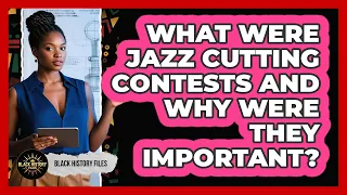 What Were Jazz Cutting Contests And Why Were They Important - Black History Files