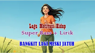 bangkit lagi meski terjatuh lagu motivasi hidup super bass terbaru inspirasi untuk tidak menyerah