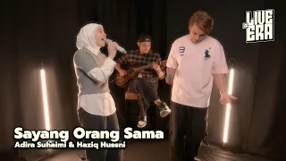 live era adira suhaimi u0026 haziq hussni sayang orang sama