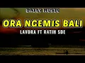 Lagu Ora Ngemis Bali | Lavora ft Ratih SDE || Emanen wektumu tulung lalekno aku [Lirik Lagu]