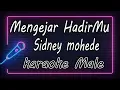 Lagu Mengejar HadirMu -  Sidney mohede - Male ( KARAOKE HQ Audio )