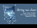 [Lyrics + Vietsub] Bring me close - Mindy Gledhill