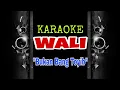Download Lagu Wali - Bukan Bang Toyib (Karaoke Tanpa Vokal)