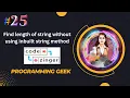 Find length of string without using inbuilt string method codezinger explanatory solution