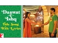 Download Lagu Lyrical | Daawat-e-Ishq Title Song with Lyrics | Aditya Roy Kapur | Parineeti Chopra | Kausar Munir
