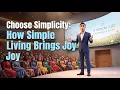 Choose Simplicity How Simple Living Brings Joy
