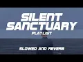 Download Lagu Silent Sanctuary Playlist (Slowed and Reverb)