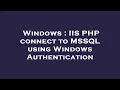 Windows IIS PHP connect to MSSQL using Windows Authentication